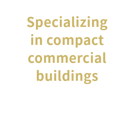 Specializing in compact commercial buildings